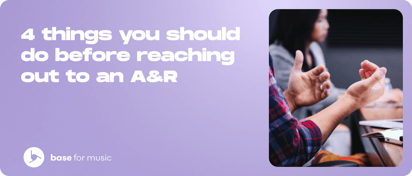 4 things you should do before reaching out to an A&R