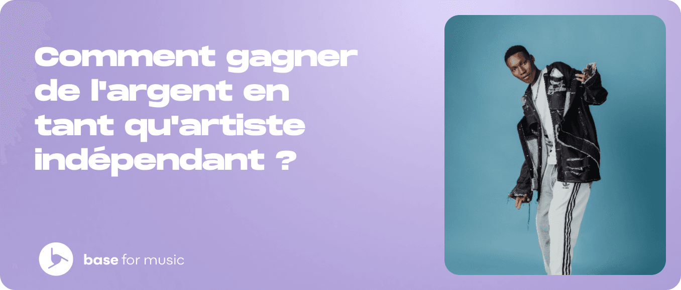 Comment gagner de l'argent en tant qu'artiste indépendant ?