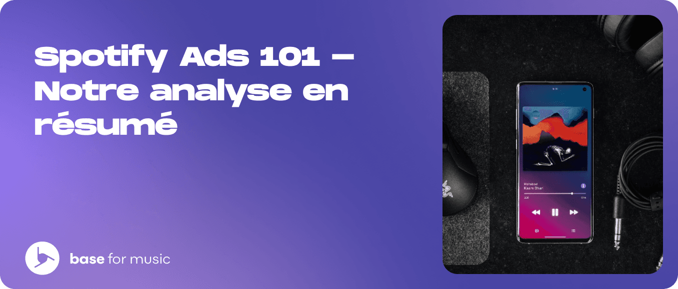 Spotify Ads 101 - Notre analyse en résumé