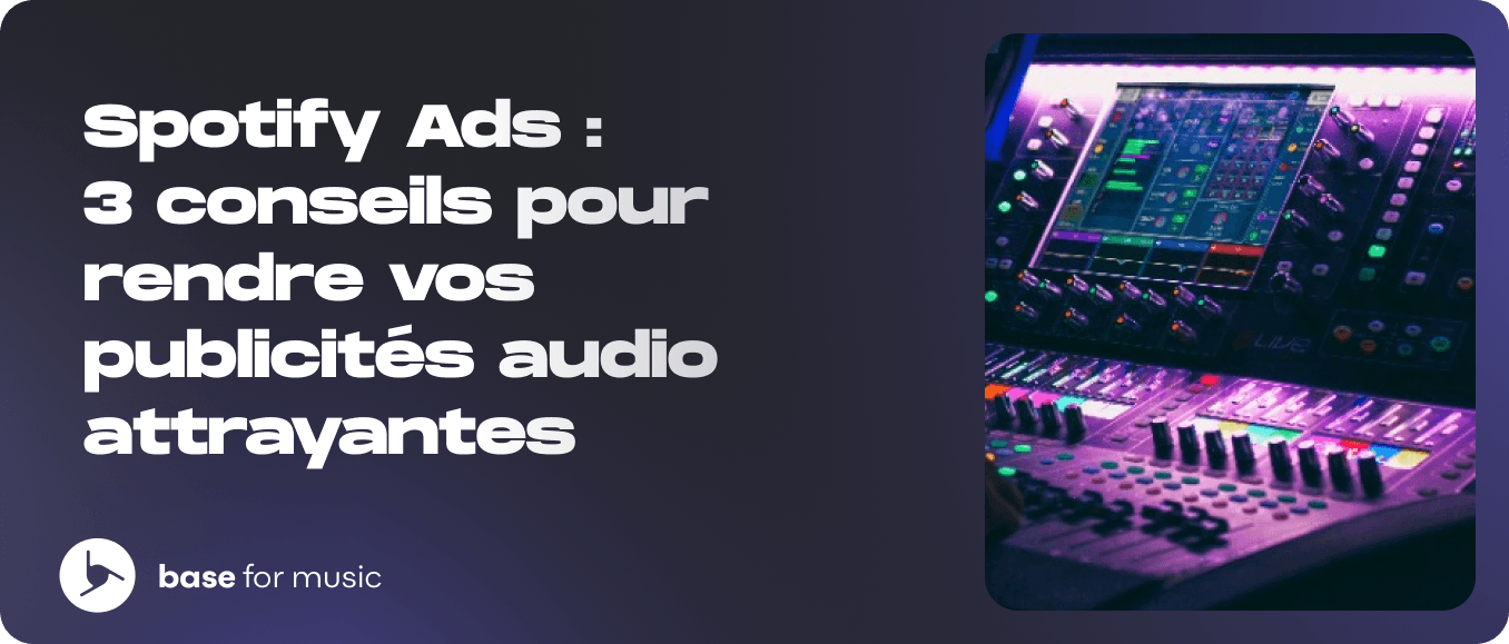 Annonces Spotify : 3 conseils pour rendre vos publicités audio attrayantes