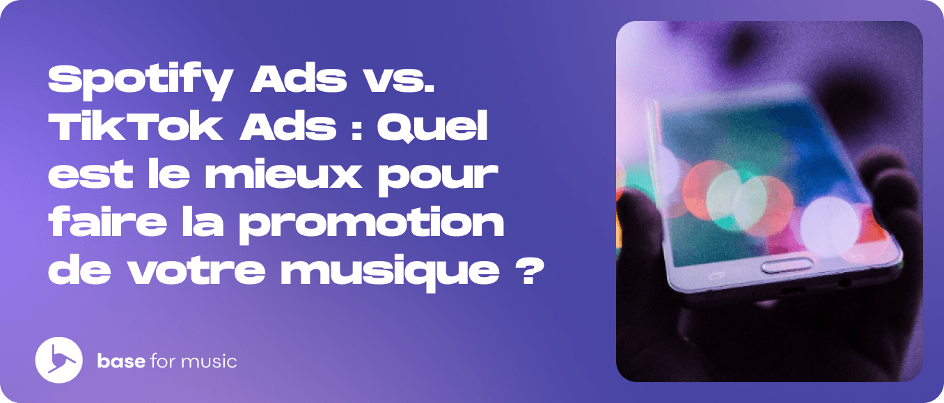 Spotify Ads vs. TikTok Ads : Quel est le mieux pour faire la promotion de votre musique ?