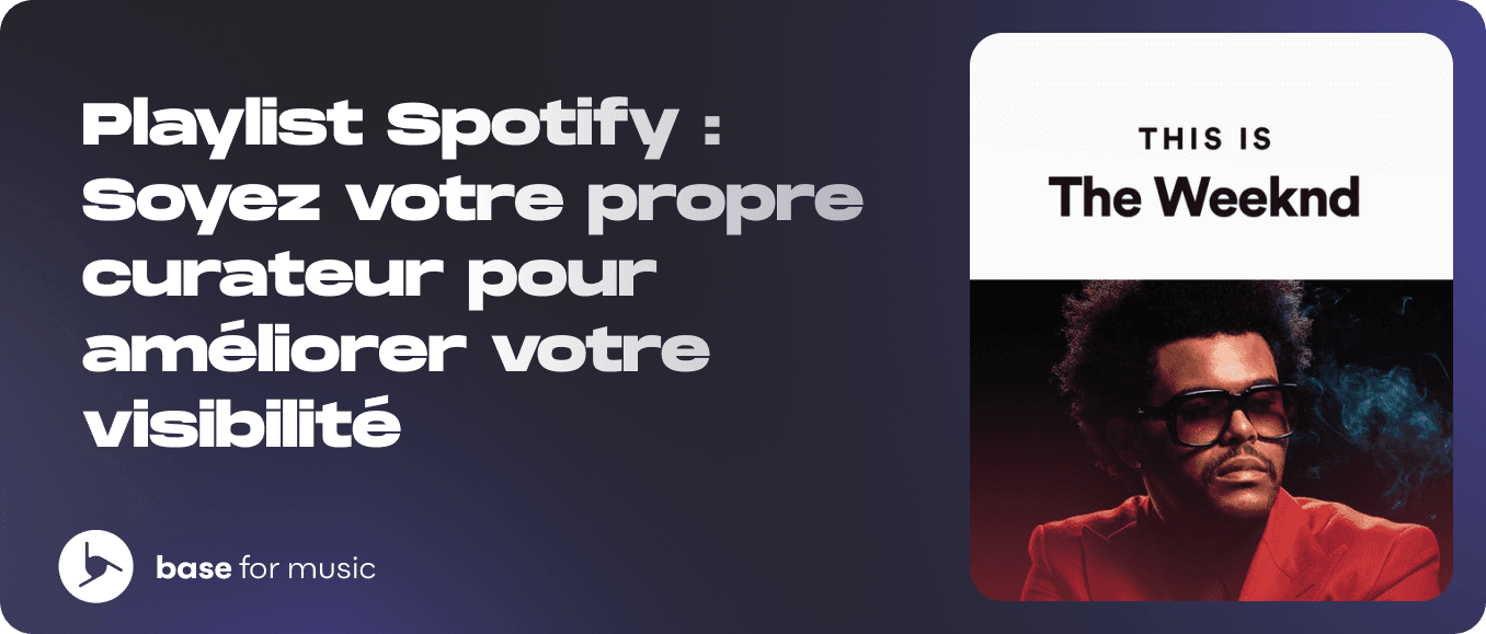 Playlist des artistes sur Spotify : Soyez votre propre curateur pour améliorer votre visibilité