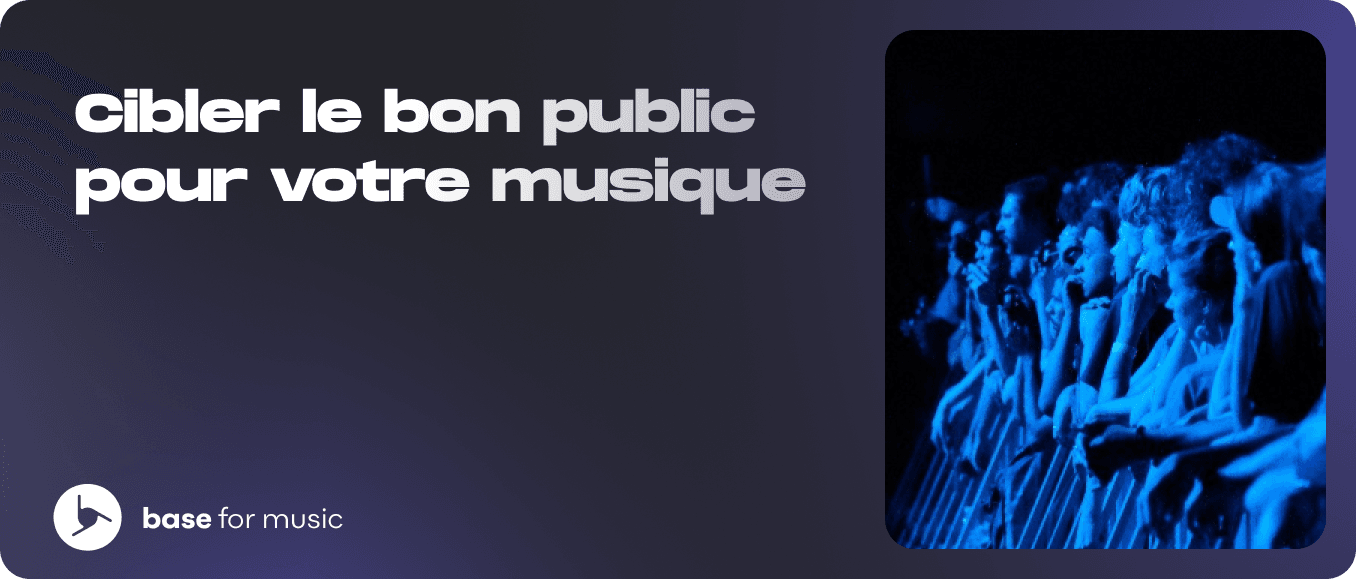 Cibler le bon public pour votre musique 