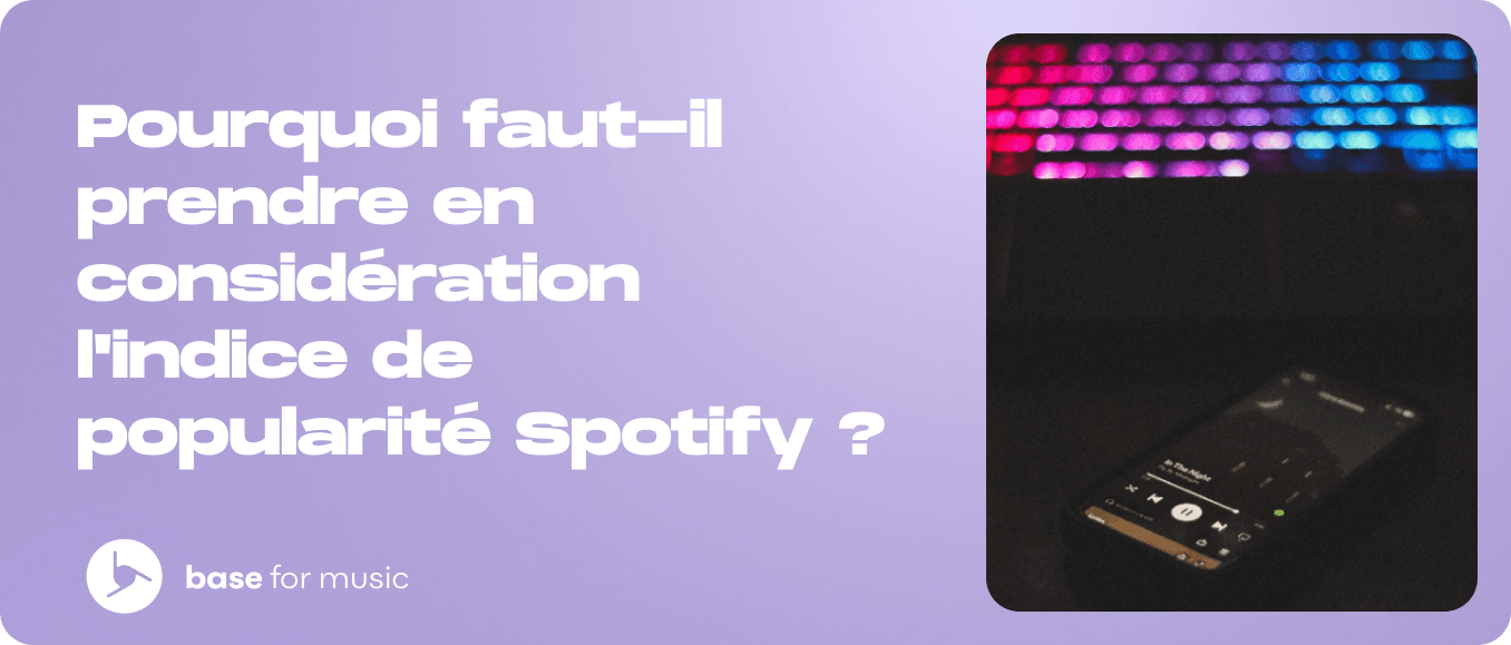 Pourquoi faut-il prendre en considération l'indice de popularité Spotify ?