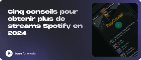 Cinq conseils pour obtenir plus de streams Spotify en 2024