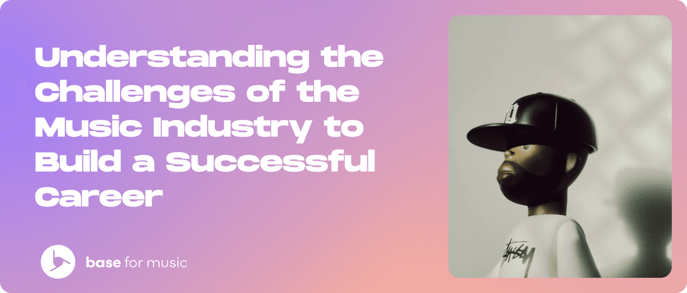 Understanding the Challenges of the Music Industry to Build a Successful Career