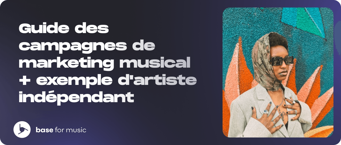 Guide des campagnes de marketing musical [+exemple d'artiste indépendant]