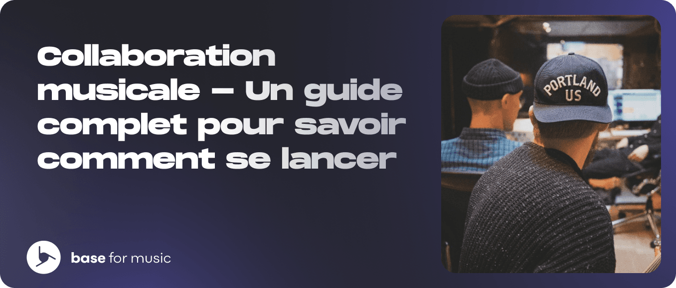 Collaboration musicale - Un guide complet pour savoir comment se lancer