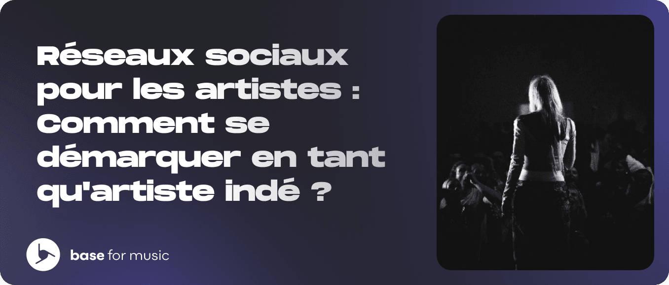 Réseaux sociaux pour les artistes : Comment se démarquer en tant qu'artiste indépendant ? 