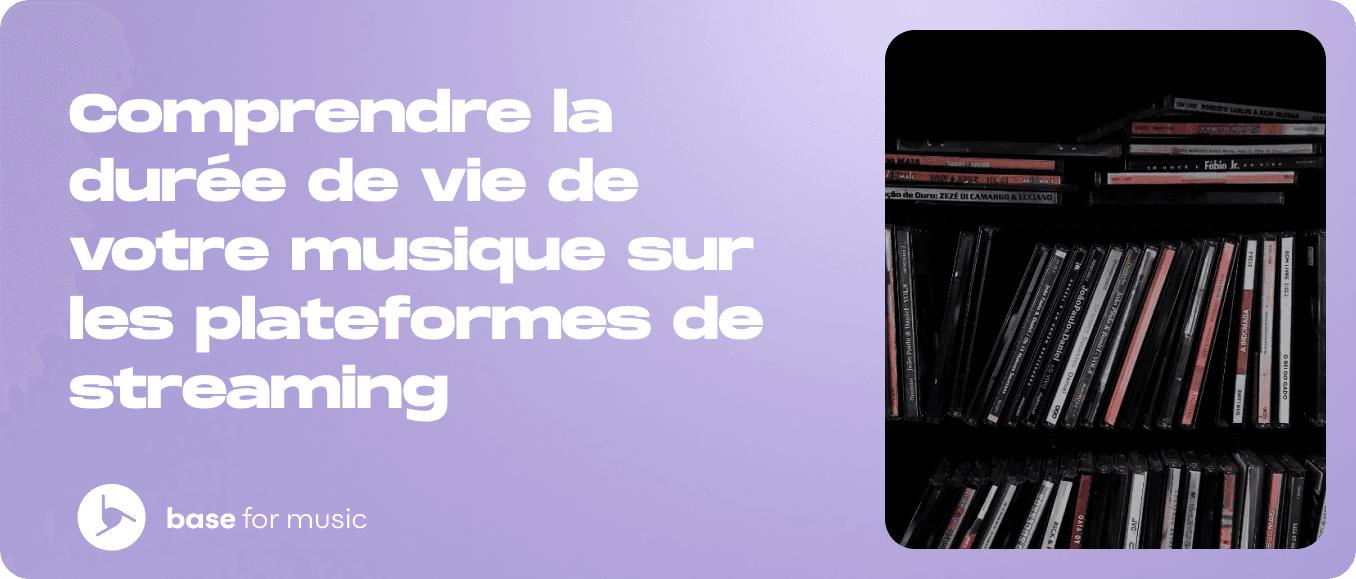 Comprendre la durée de vie de votre musique sur les plateformes de streaming