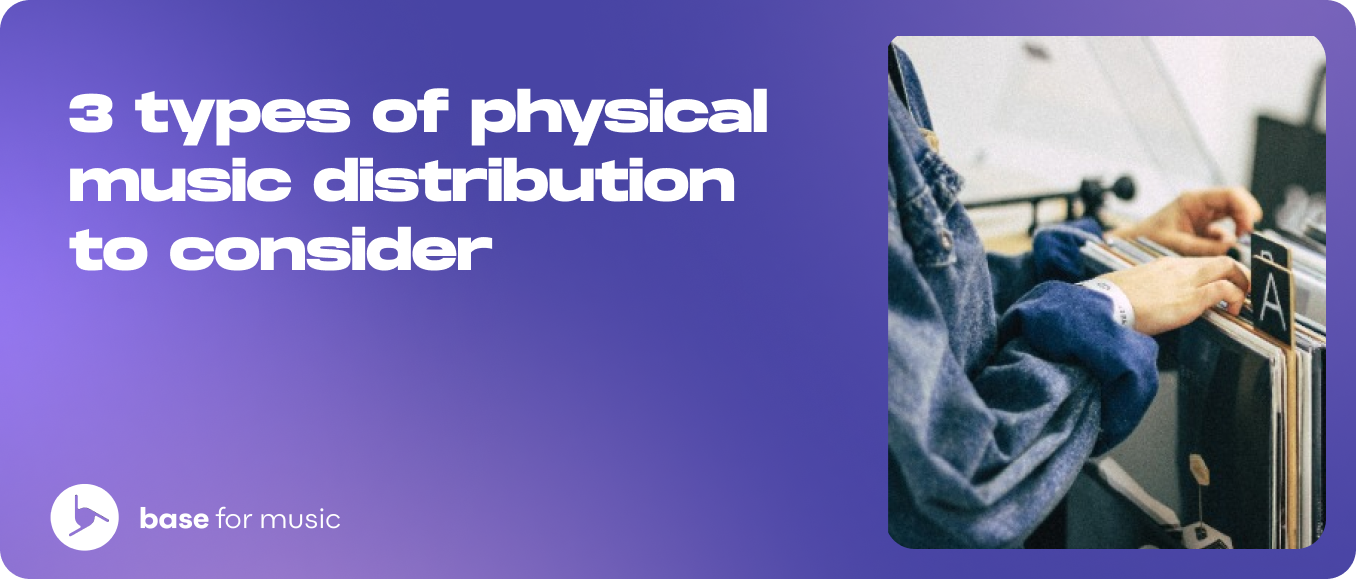 3 types of physical music distribution to consider