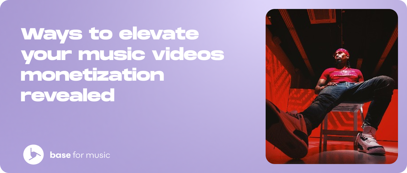 Ways to elevate your music videos monetization revealed