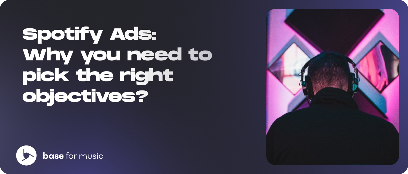 Spotify Ads: Why you need to pick the right objectives?