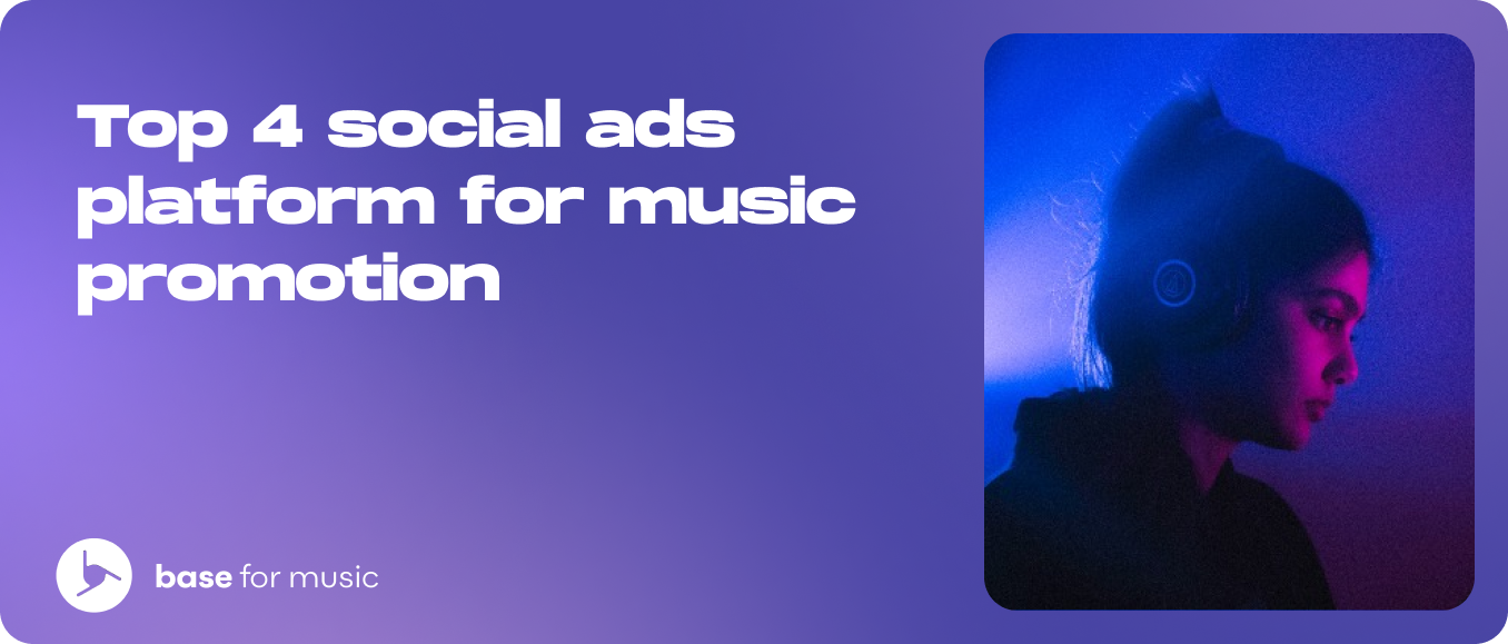 Top 4 social ads platform for music promotion